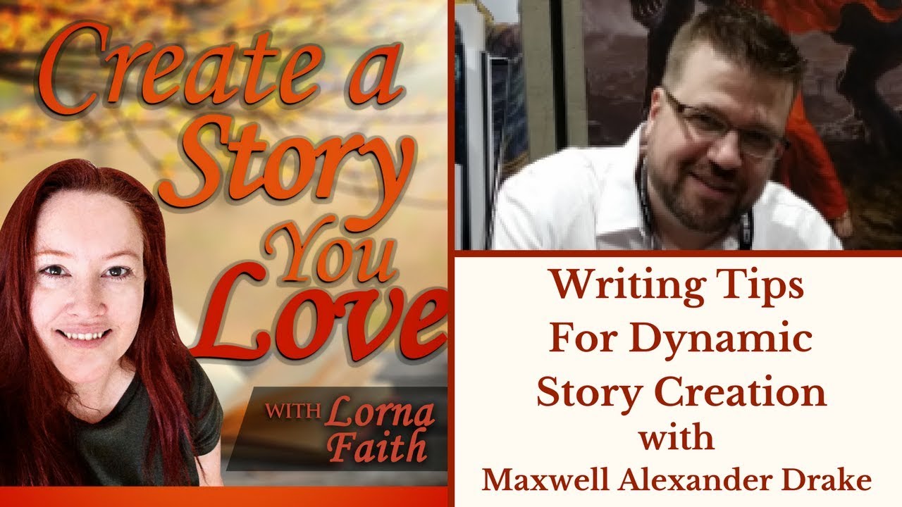 Writing Tips for Dynamic Story Creation with Maxwell Alexander Drake