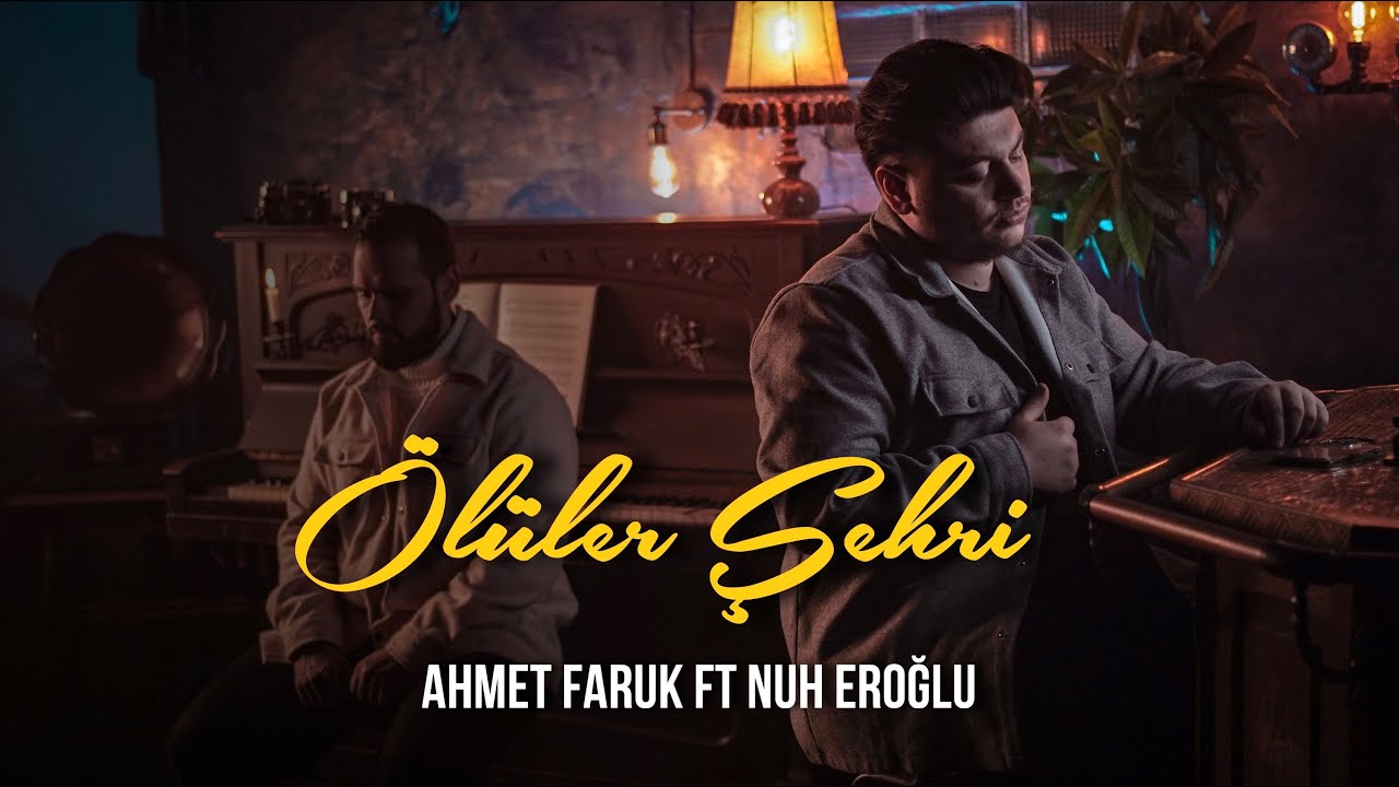 Ahmet Faruk & Nuh Eroğlu - &Ouml;L&Uuml;LER ŞEHRİ
