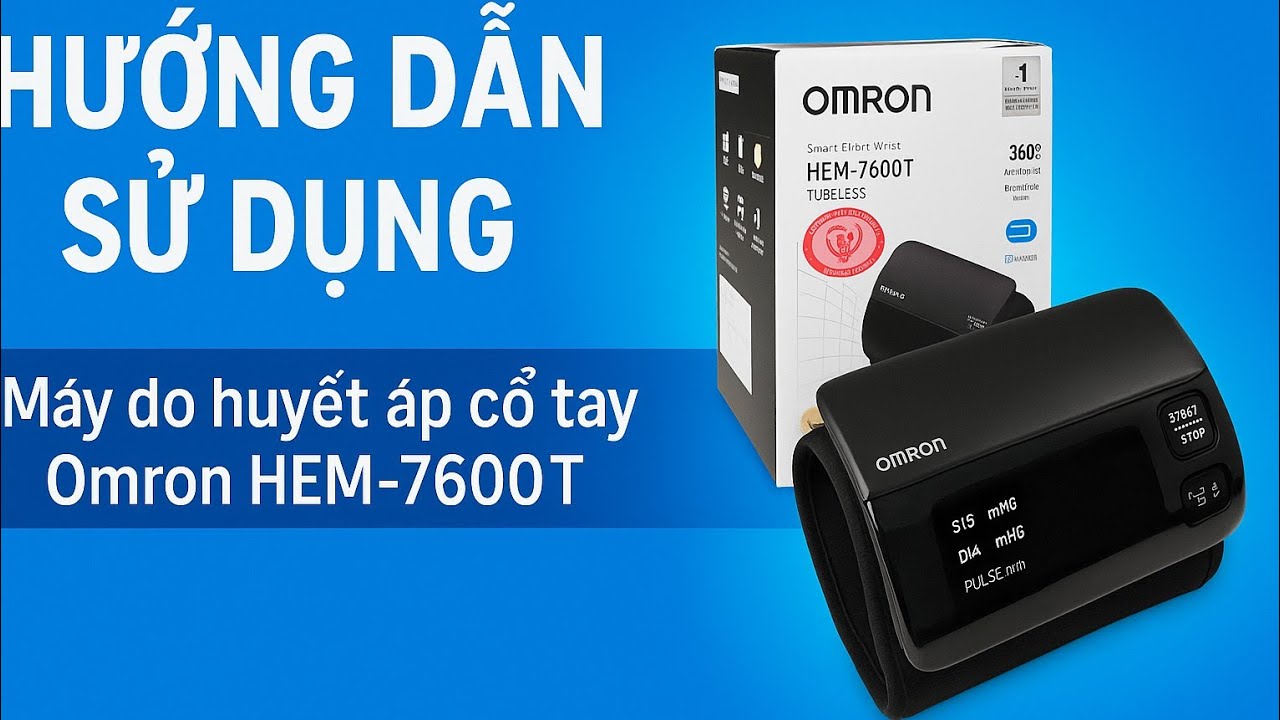 Hướng Dẫn Sử Dụng Máy Đo Huyết Áp Cao Cấp Omron Hem 7600T