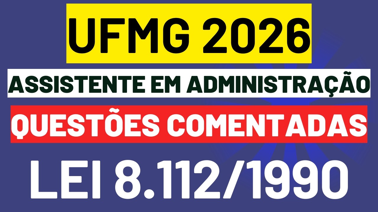 Questão Comentada | Legislação - Lei 8.112 | Assistente em Administração UFMG 2026 #concursoufmg