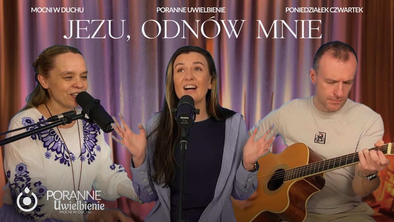 Jezu, odnów mnie | Poranne Uwielbienie - Mocni w Duchu