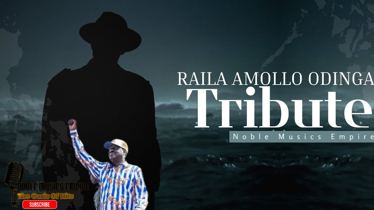 Raila Odinga Tribute (Baba Forever) - Noble Musics Empire