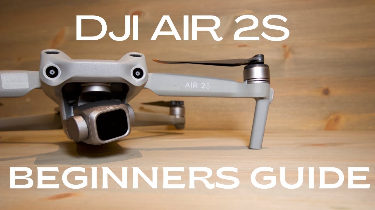 DJI AIR 2S - Beginners Guide