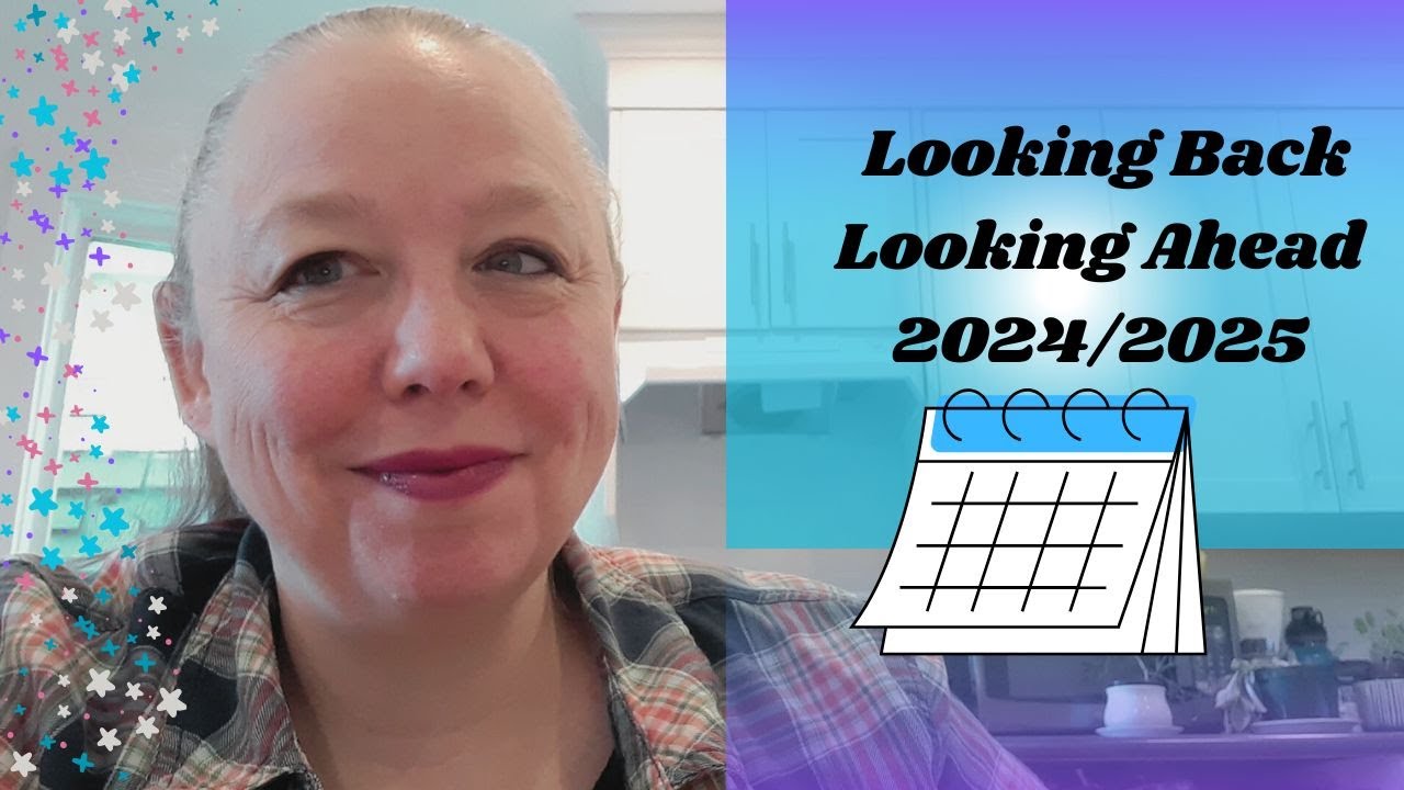 Looking Back at Looking Ahead ~ 2024 Recap and Starting to Think About 2025 Goals