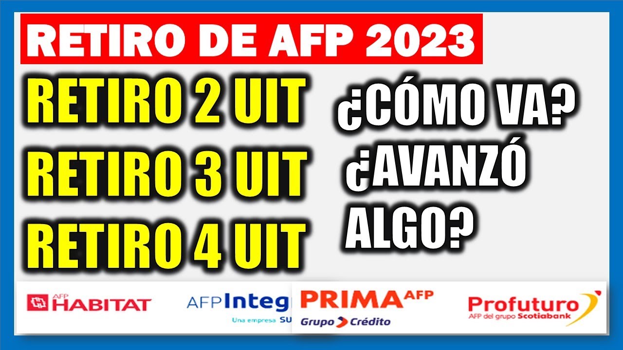 RETIRO DE AFP 4 UIT 2023 &iquest;C&Oacute;MO VA EL RETIRO? &iquest;QU&Eacute; FALTA?