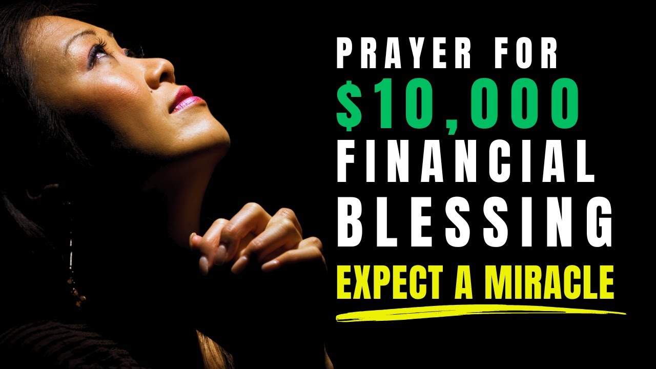 PRAYER FOR A $10,000 FINANCIAL BLESSING - EXPECT A MIRACLE TODAY!