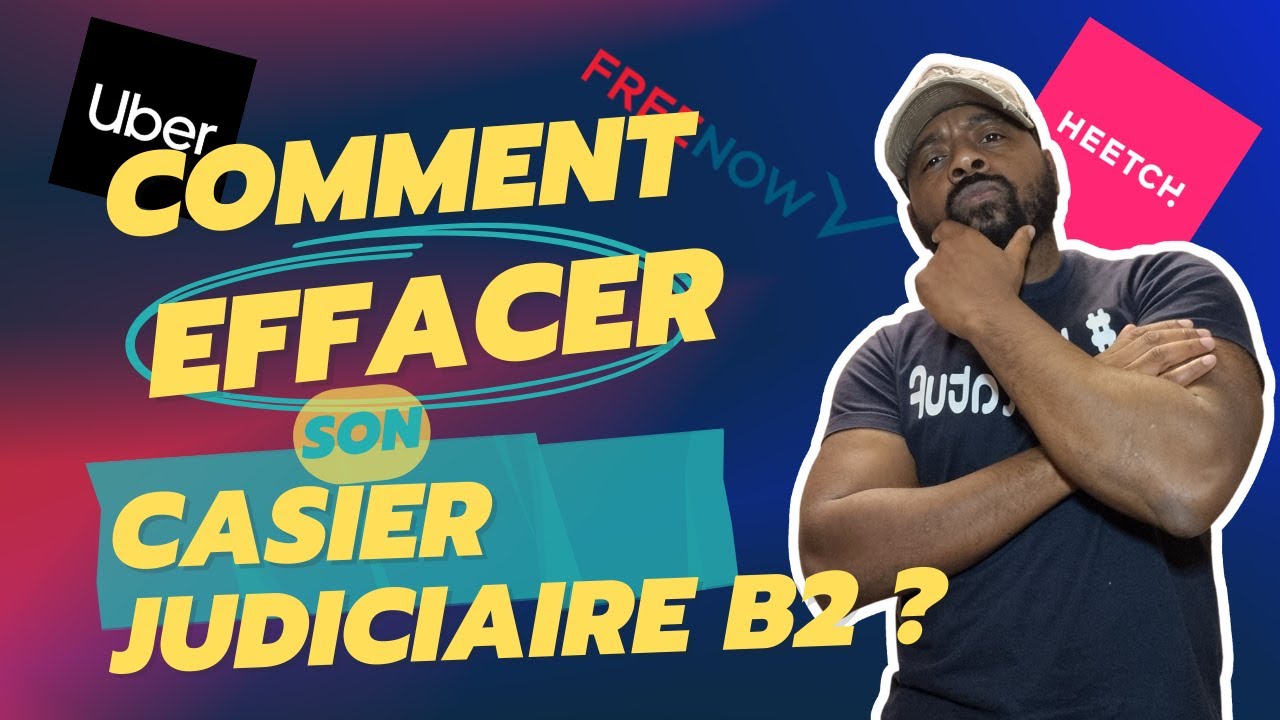 CHAUFFEUR VTC PARIS : COMMENT EFFACER SON CASIER JUDICIAIRE B2 ?
