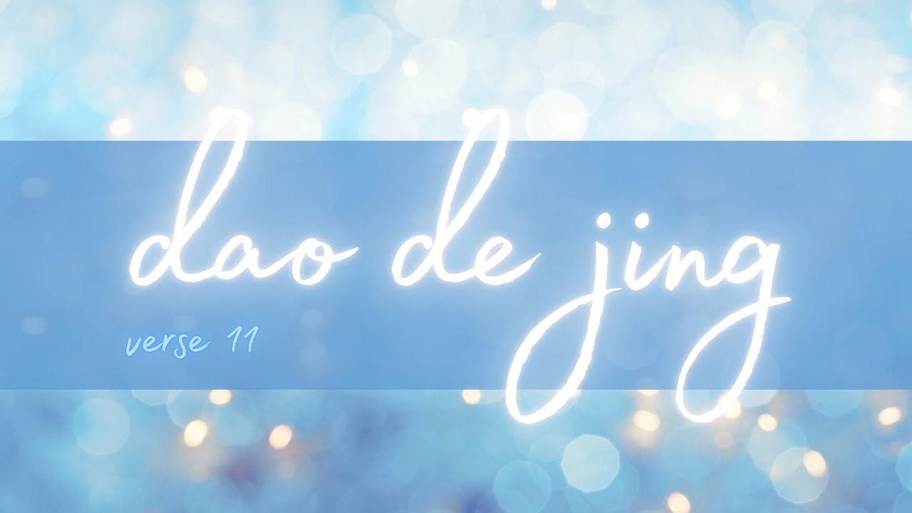 Dao De Jing (Tao Te Ching) Verse 11 - clear and simple translation with calm music