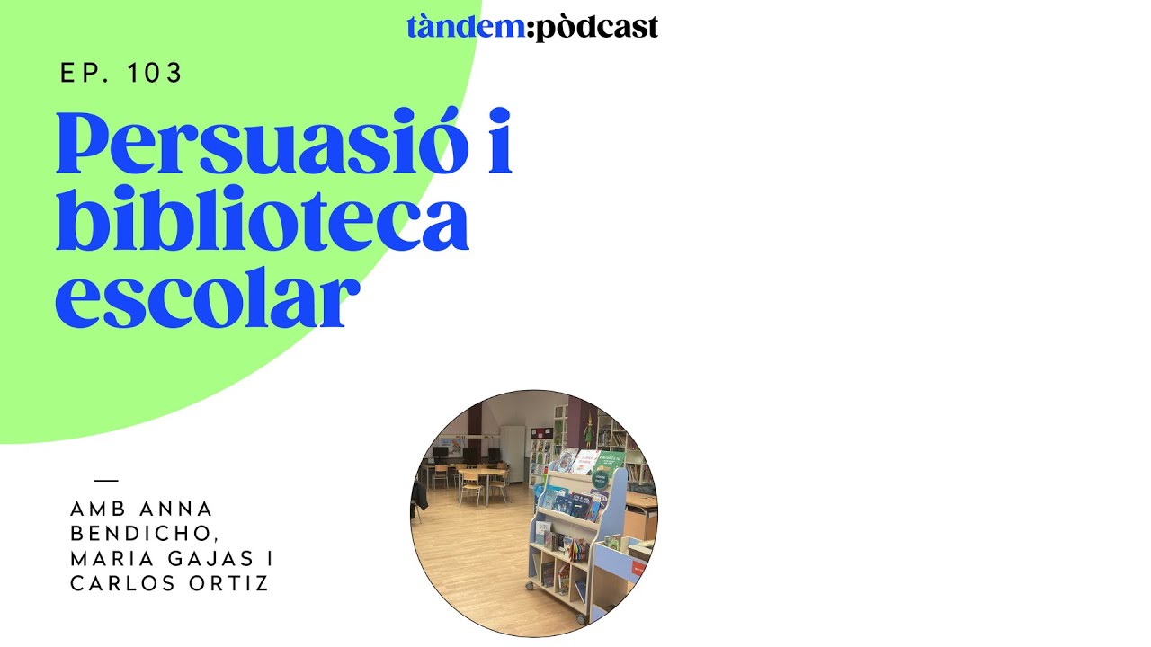 Persuasió i biblioteca escolar. Amb Anna Bendicho, Maria Gajas i Carlos Ortiz