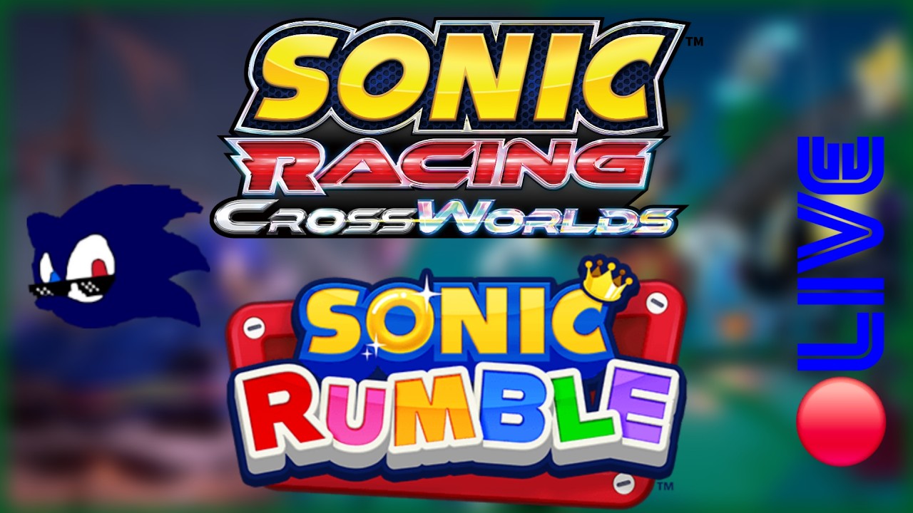 Sonic Racing CrossWorlds + Sonic Rumble Stream