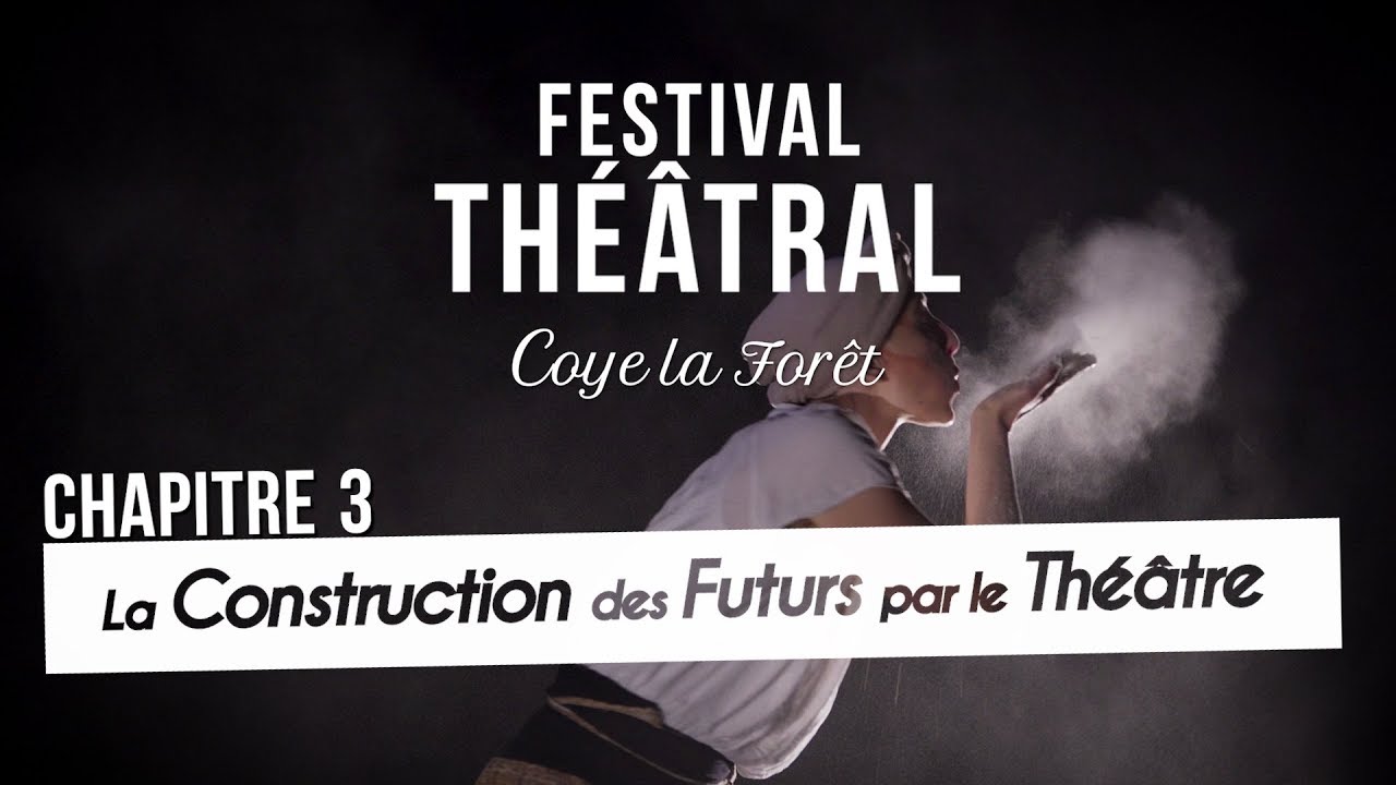Film du Festival #3 | La construction des futurs par le th&eacute;&acirc;tre