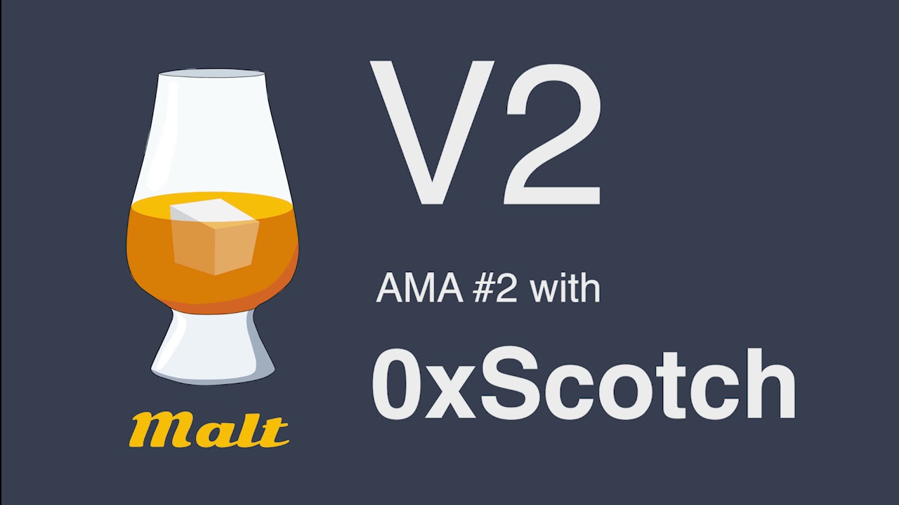 Malt V2 AMA with 0xScotch (AMA 2)