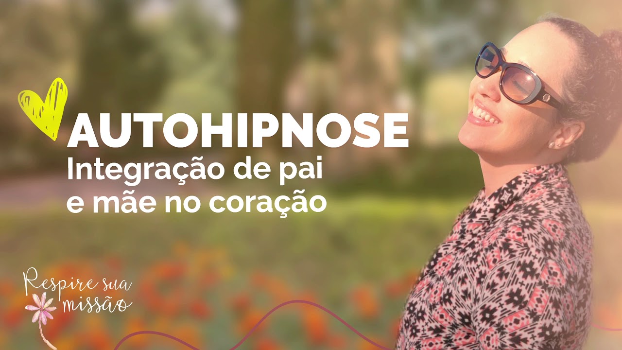 Autohipnose para Cura da Relação com Pai e Mãe