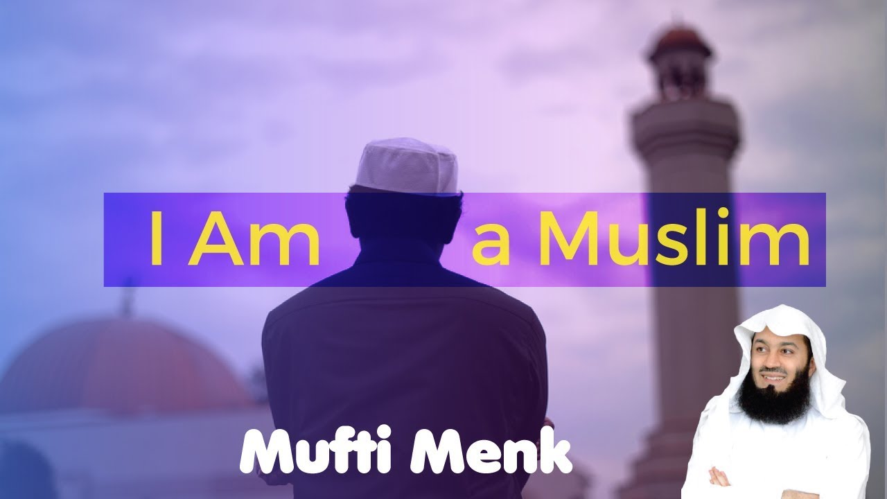 I Am a Muslim - Mufti Menk