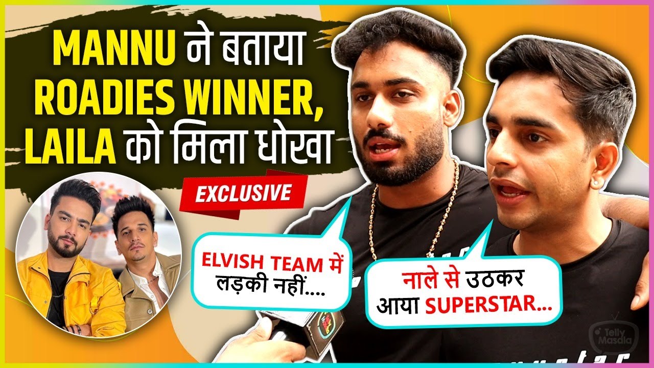 Mannu Chaudhary & Laila reveal Roadies Winner, Elvish Vs Prince, India's Got Latent Shoot, Samay