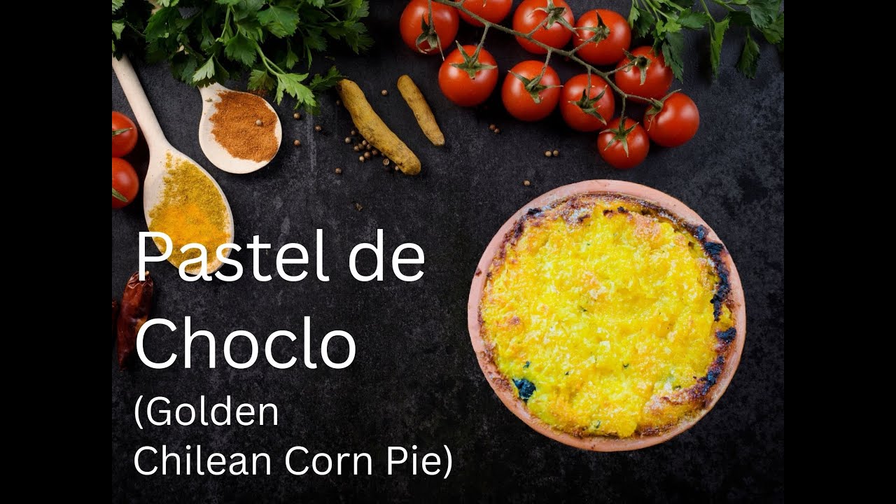 Pastel de Choclo (Golden Chilean Corn Pie) – Traditional Chilean Dish
