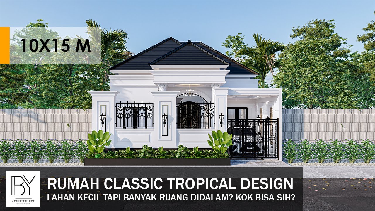DESAIN RUMAH CLASSIC TROPIS! (10X15M) 3 KAMAR TIDUR, 3 KAMAR MANDI, CARPORT, GAZEBO