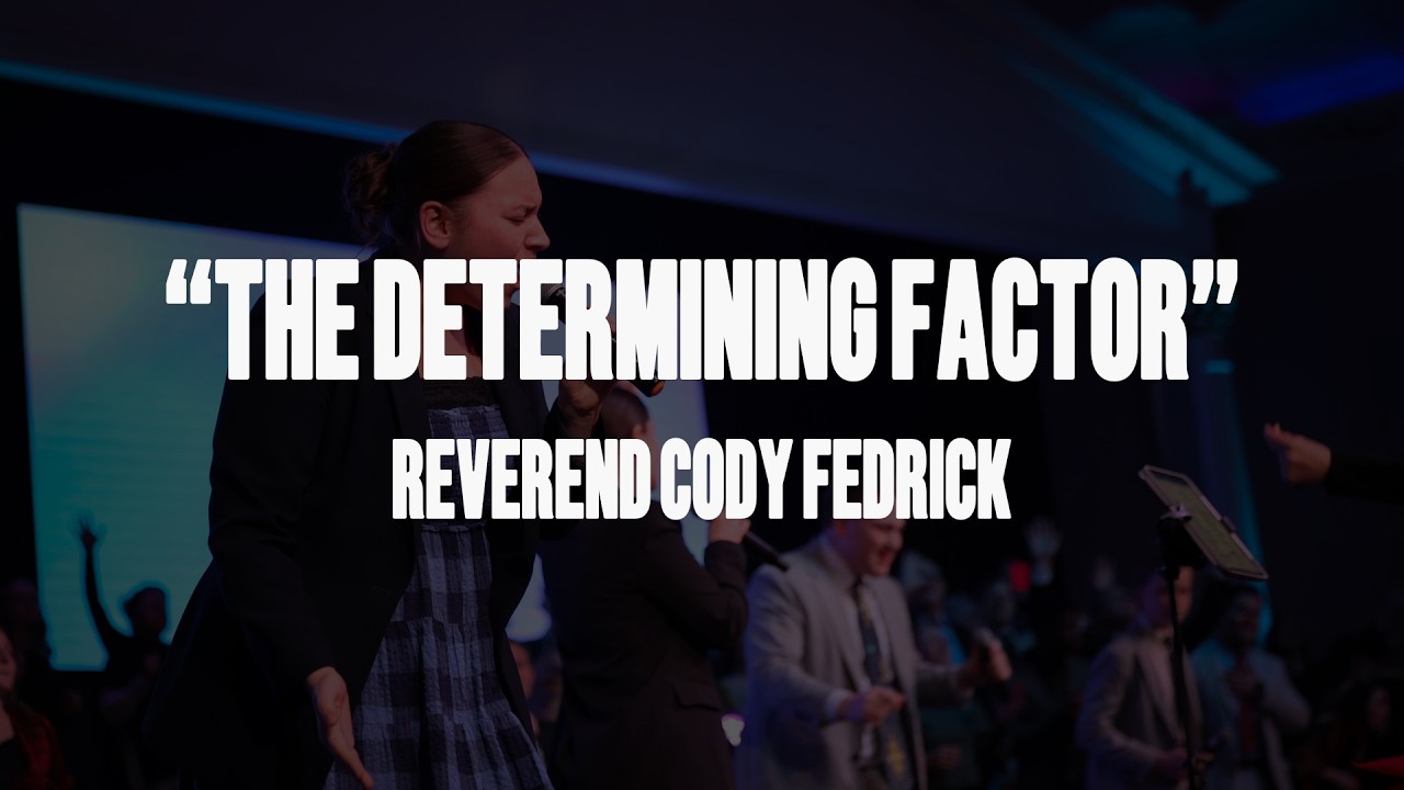 The Determining Factor - Reverend Cody Fedrick - Pine Grove Church