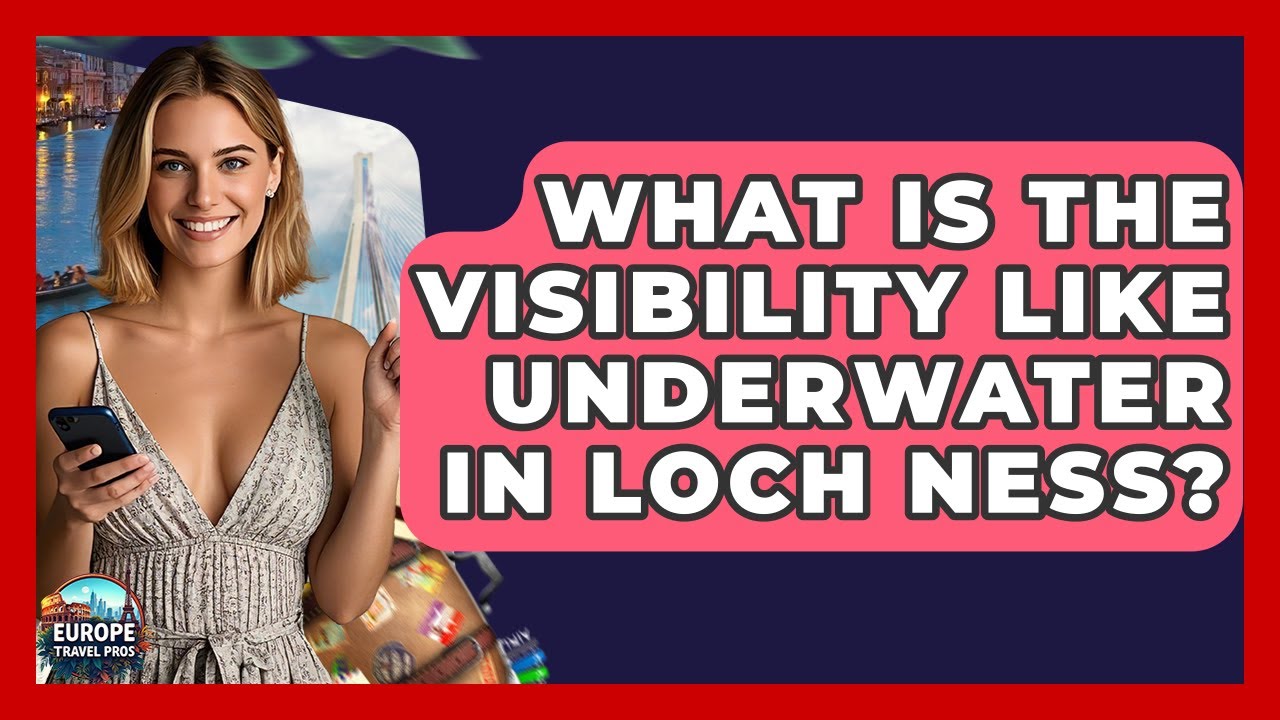 What Is The Visibility Like Underwater In Loch Ness? - Europe Travel Pros