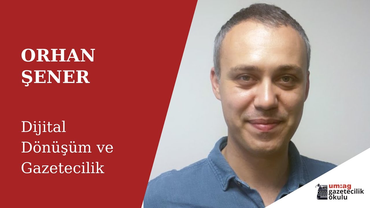 Dijital Dönüşüm ve Gazetecilik  / Orhan Şener