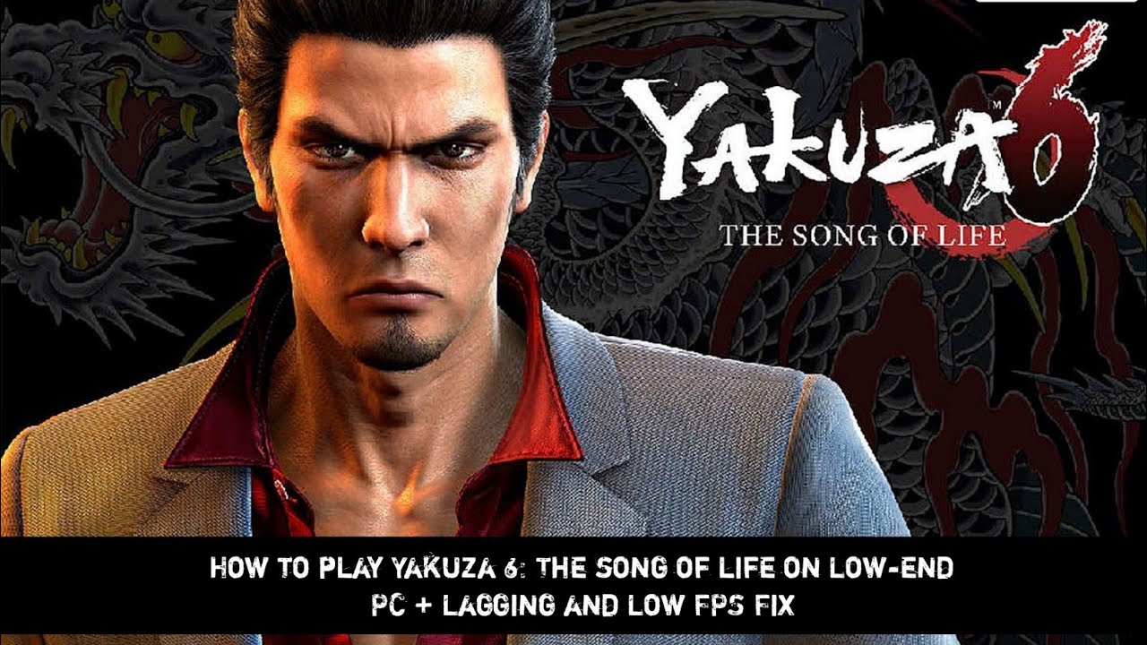 How to play Yakuza 6: The Song Of Life on Low-End PC + Lagging and Low FPS Fix ( 100% working )