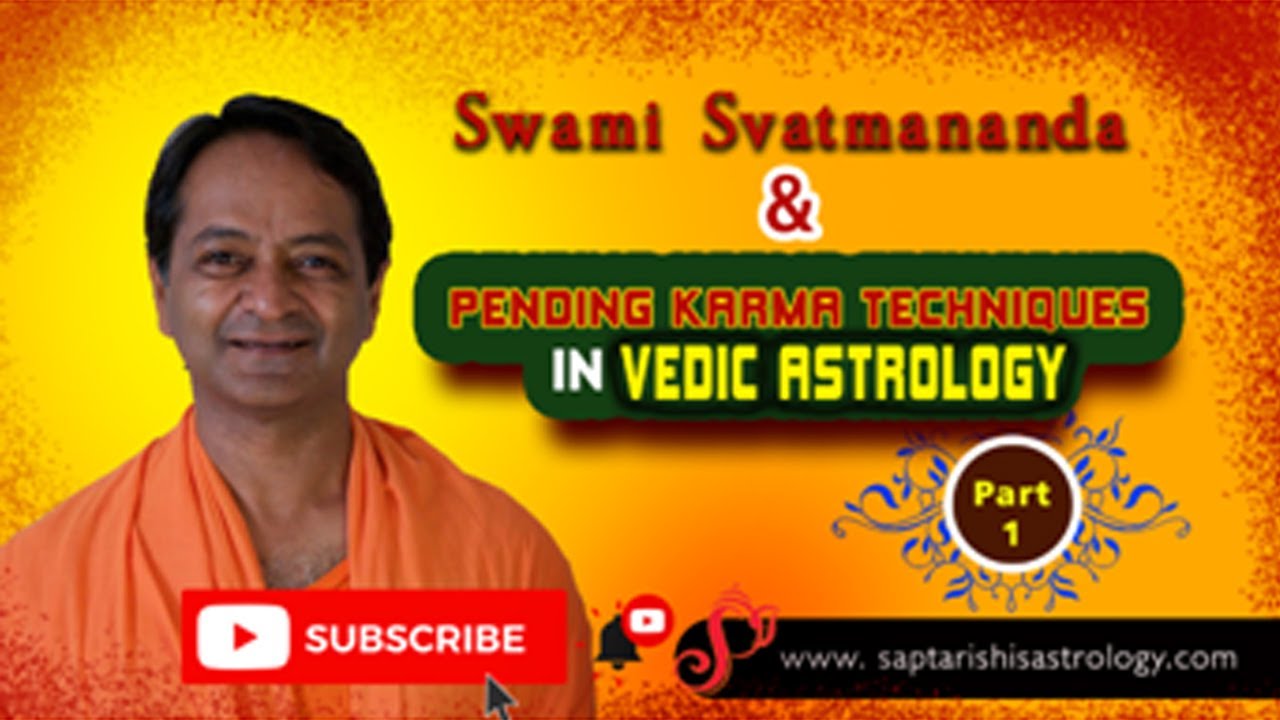 Swami Svatmananda & Pending Karma Techniques In Vedic Astrology - Part 1