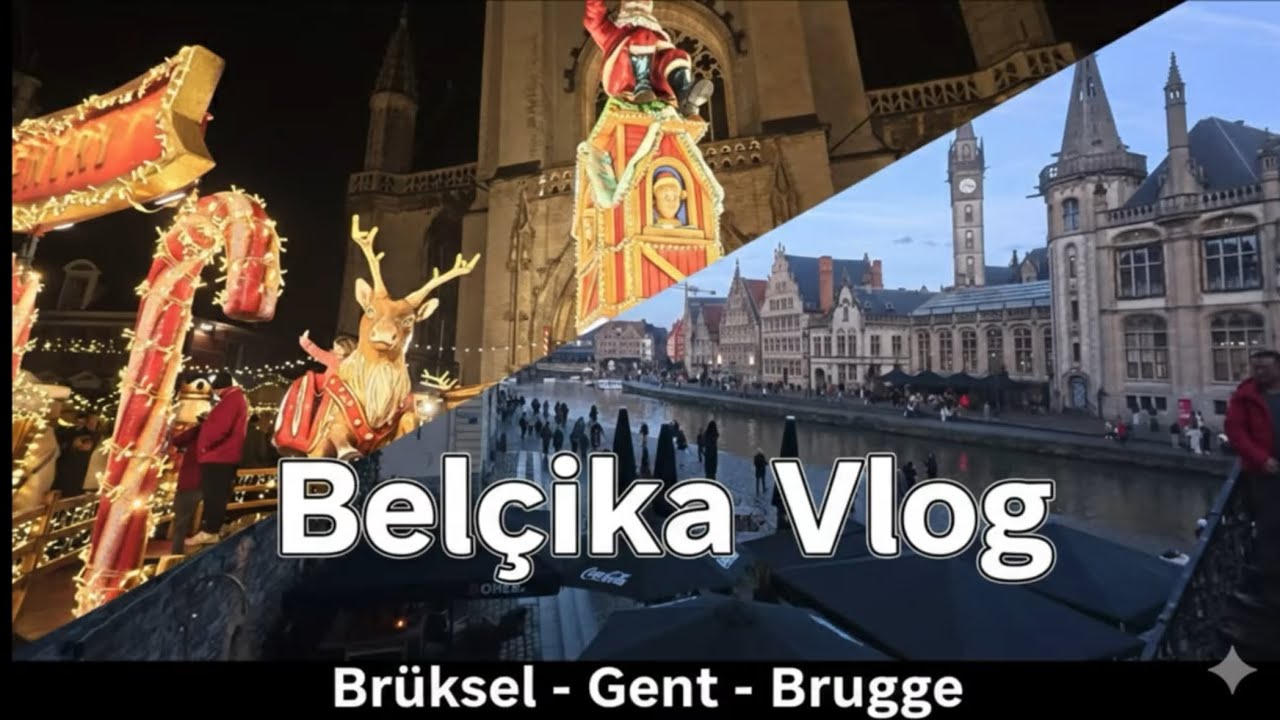 BELÇİKA VLOG | CHRISTMAS MARKET | GENT-BRÜKSEL-BRUGGE #vlog 