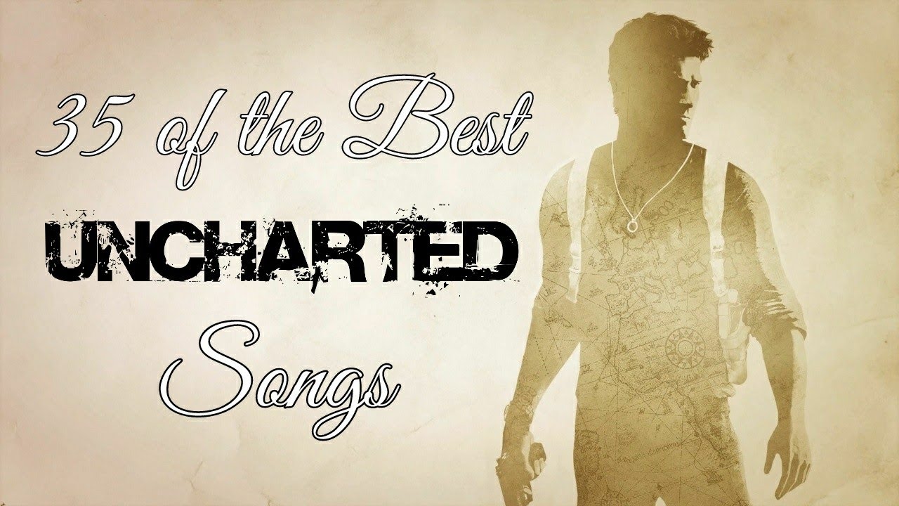 35 of the Best Uncharted Songs