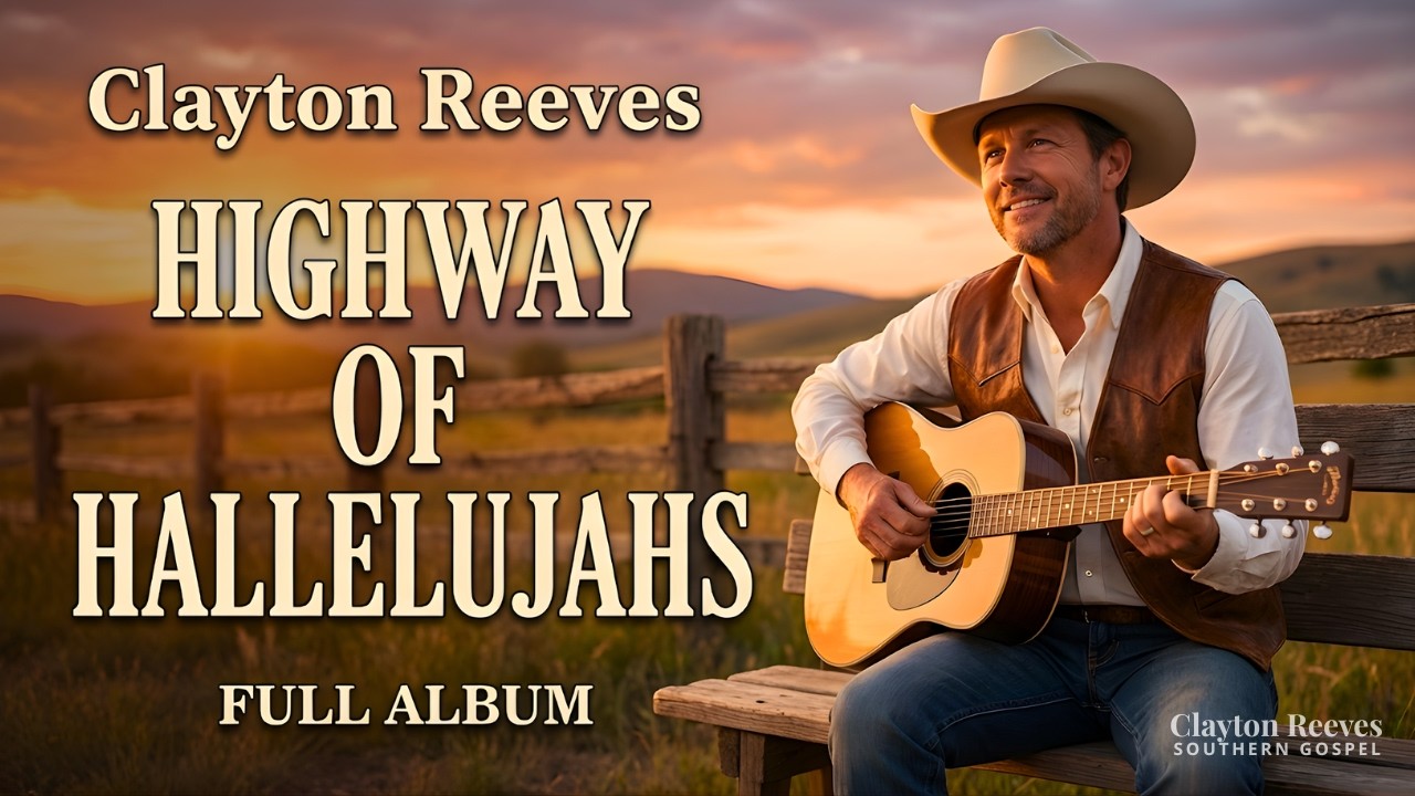 Highway of Hallelujahs | Upbeat Southern Gospel Full Album – Clayton Reeves