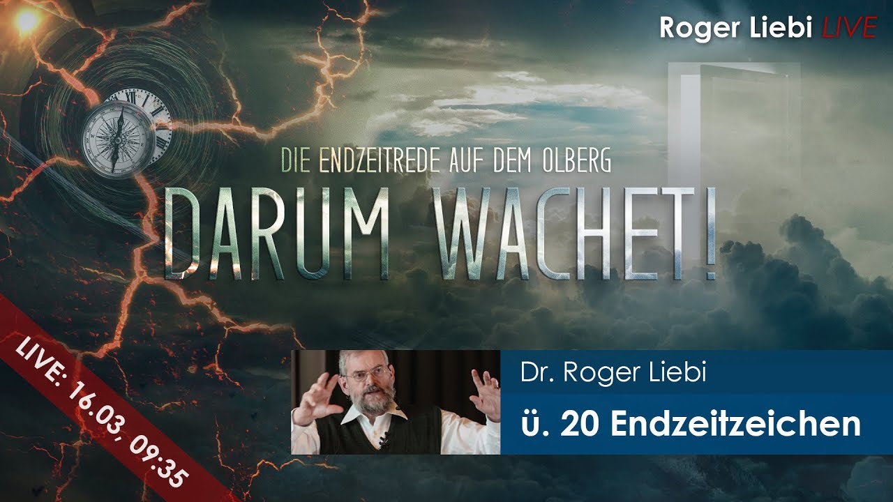 Mehr als 20 Endzeitzeichen und ihre Erfüllung - Darum wachet! | Dr. Roger Liebi