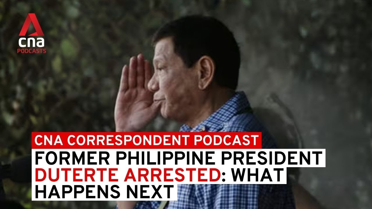 Former Philippine President Rodrigo Duterte has been arrested. Now what? | CNA Correspondent podcast
