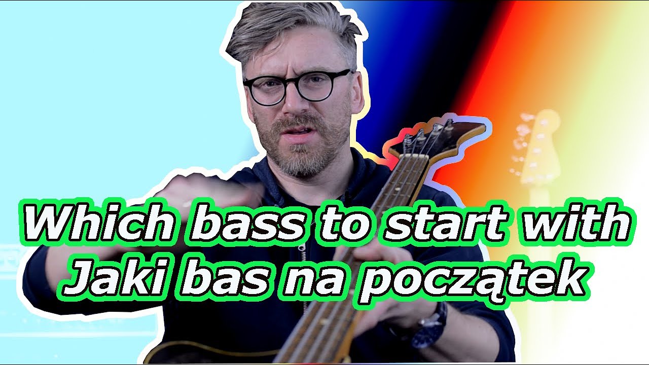 Which bass to start with -  Jaki bas na początek