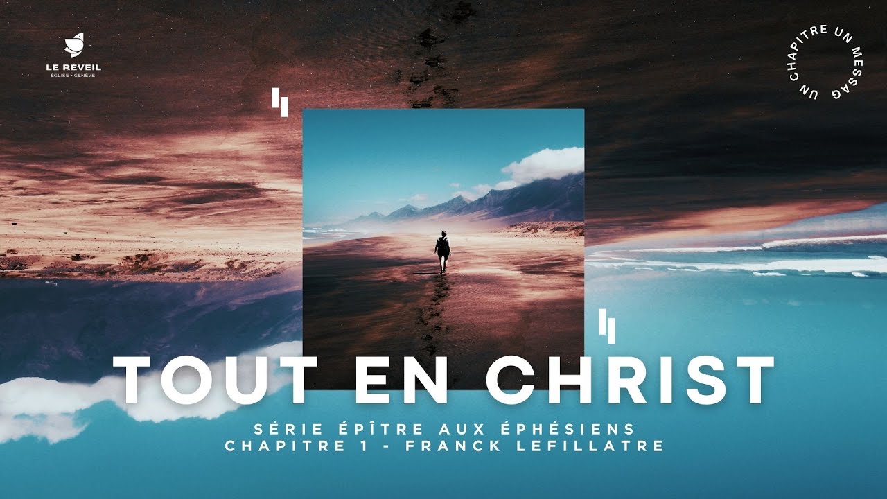 Tout en Christ  // Franck Lefillatre (Série Entre Ciel et Terre, Éphésiens Ch. 1)