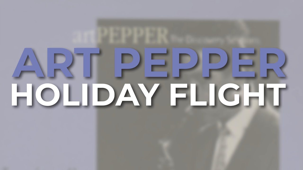 Art Pepper - Holiday Flight (Official Audio)