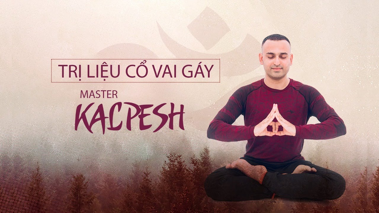 TRỊ LIỆU CỔ VAI GÁY | MASTER KALPESH