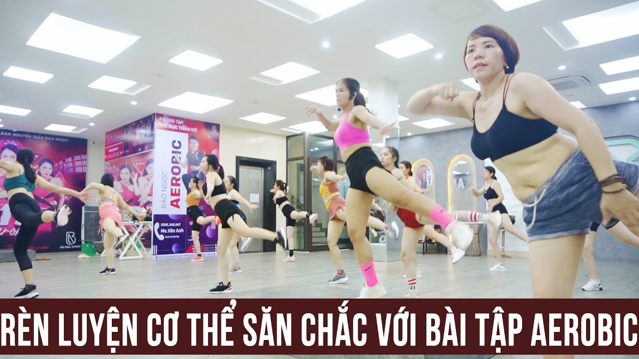 RÈN LUYỆN CƠ THỂ SĂN CHẮC VỚI BÀI TẬP AEROBIC | BẢO NGỌC AEROBIC