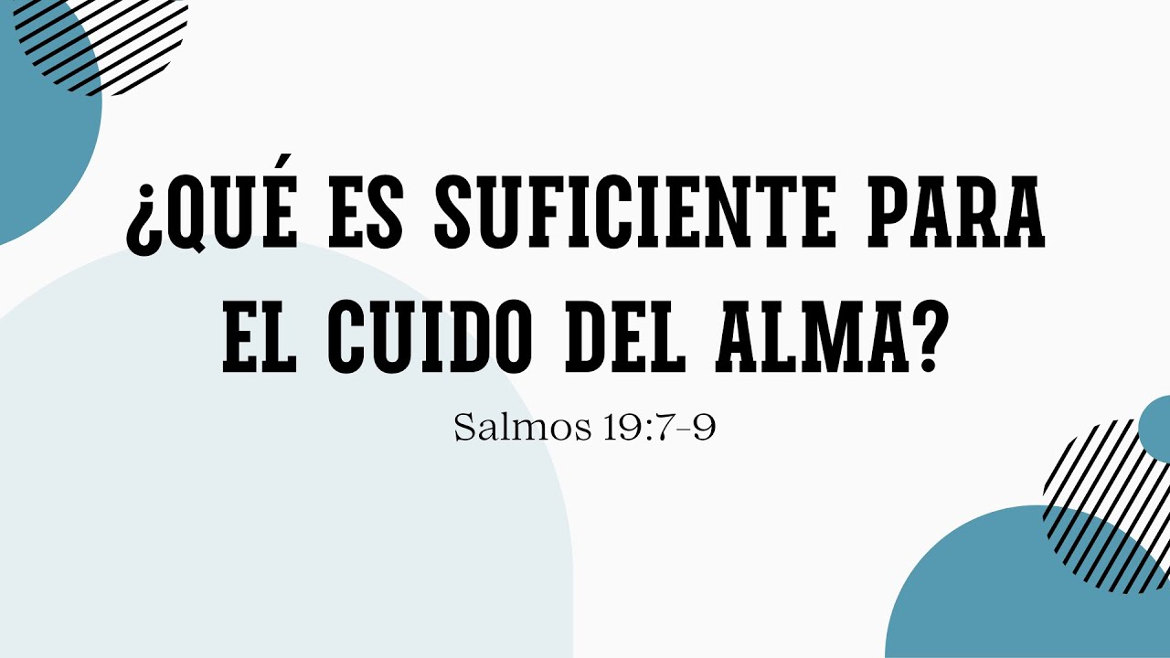 ¿Qué es suficiente para el cuido del alma? | Salmos 19:7-9 | 9 noviembre