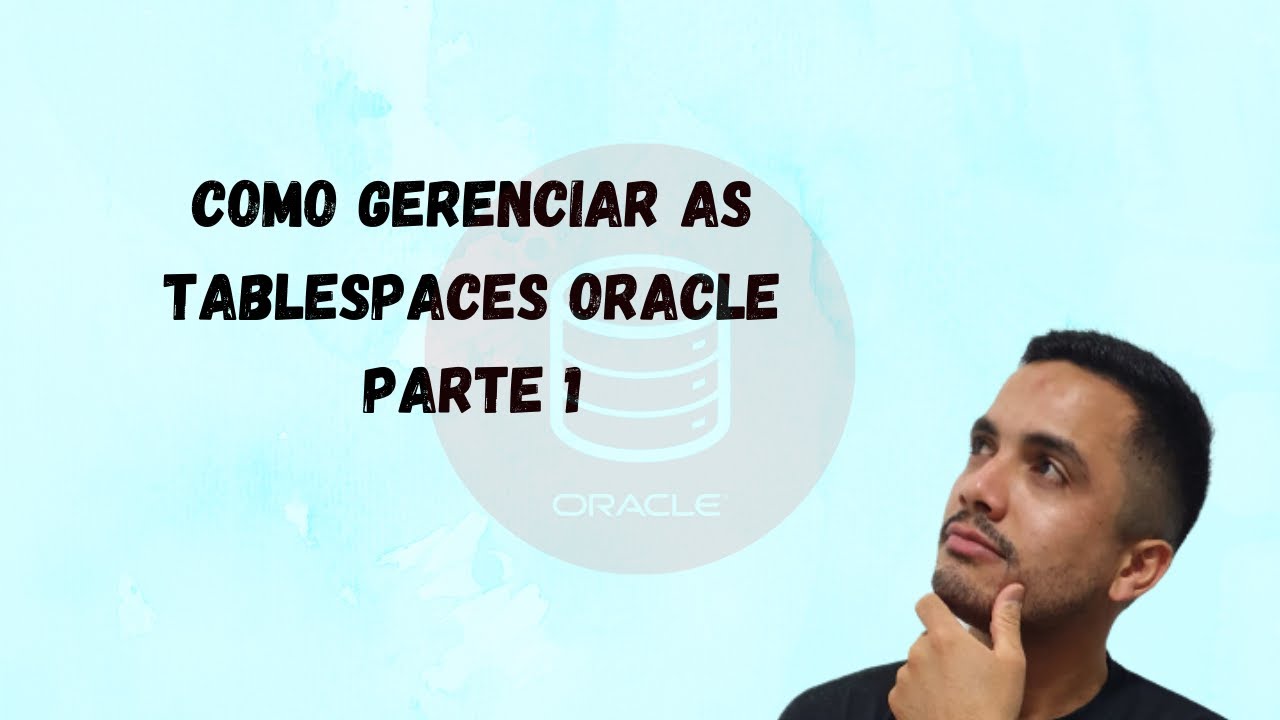 Gerenciando Tablespaces Oracle - Parte 1