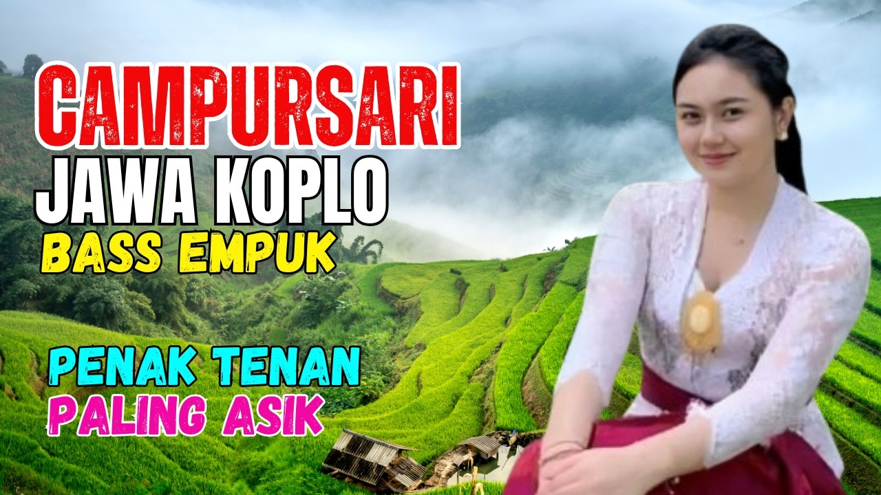 CAMPURSARI DANGDUT JAWA KOPLO BASS EMPUK PENAK TENAN PALING ASIK