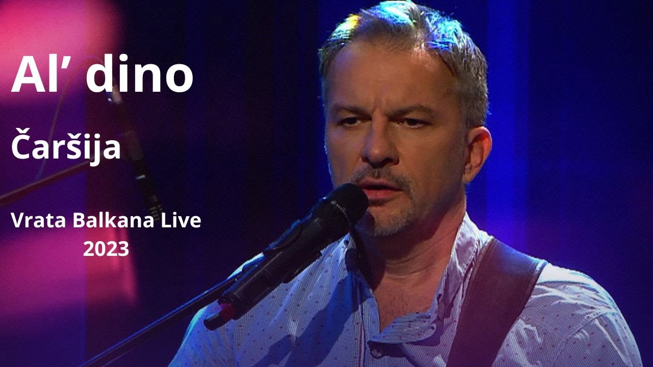Al dino - Čar&scaron;ija (Vrata Balkana Live 2023)