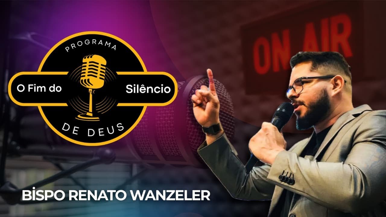 PROGRAMA  O FIM DO SILÊNCIO DE DEUS - BP. RENATO WANZELER