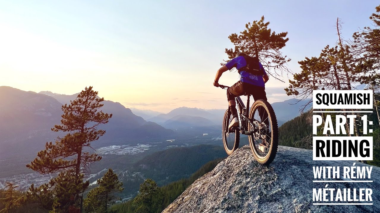 Squamish Part 1: Riding with Rémy Métailler 4K