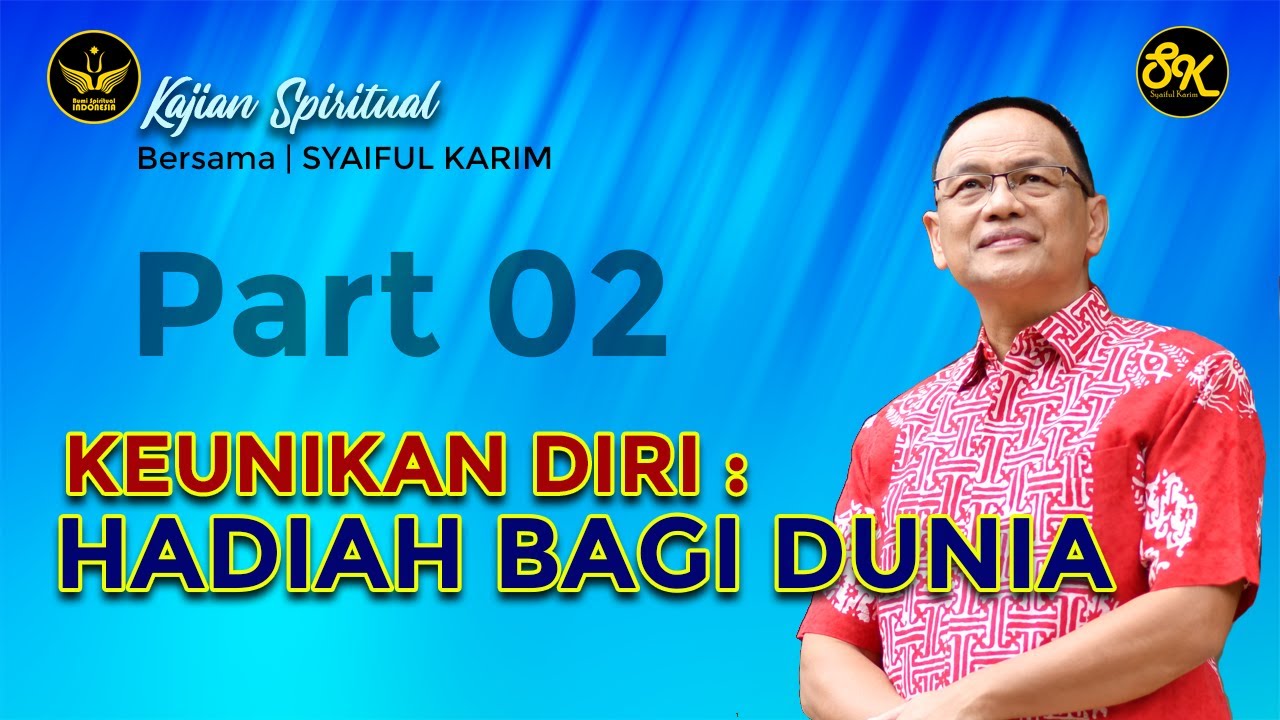 KAJIAN SPIRITUAL | KEUNIKAN DIRI : HADIAH BAGI DUNIA  | #part2   | SK