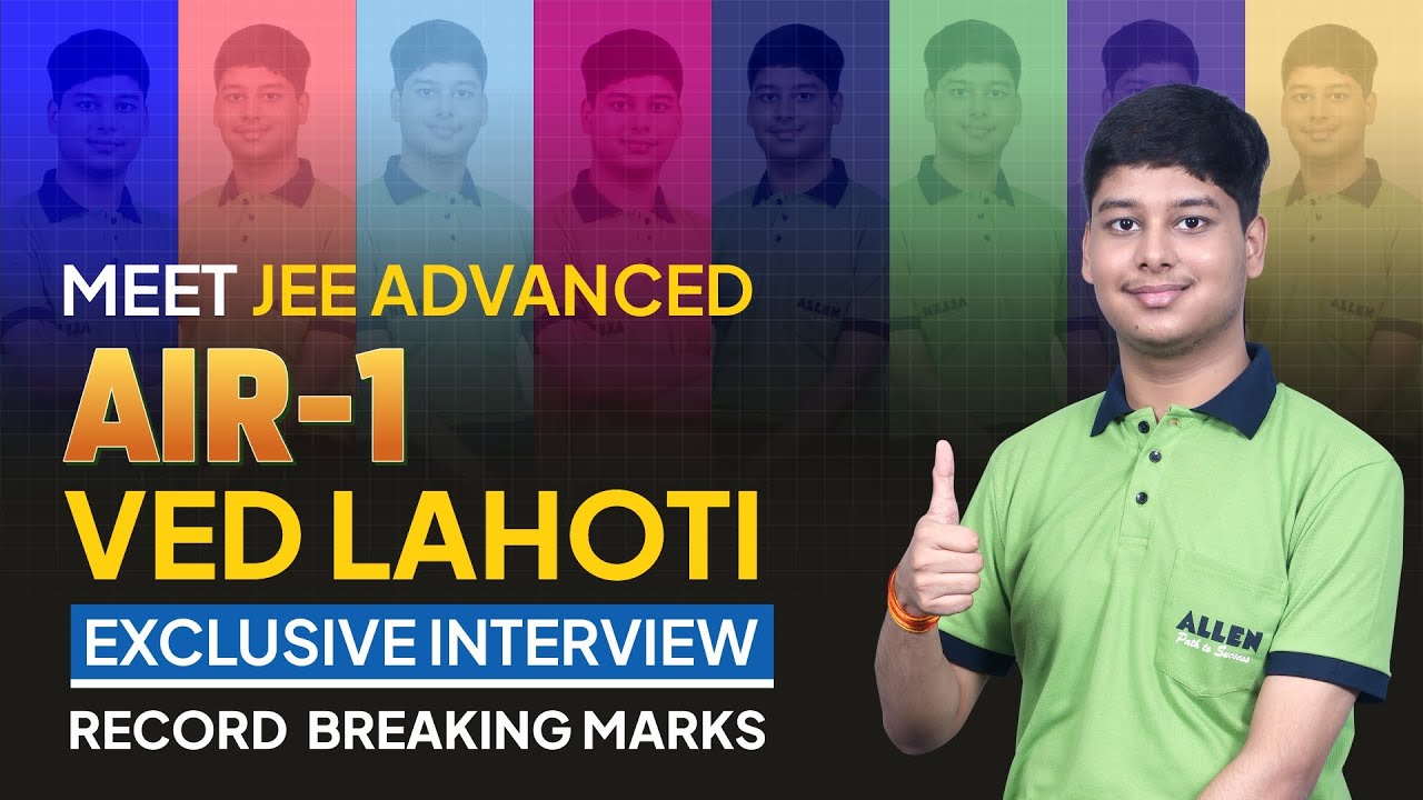 JEE Advanced AIR-1 Ved Lahoti (355/360) 🔥 Эксклюзивное интервью | Рекордные показатели | ALLEN