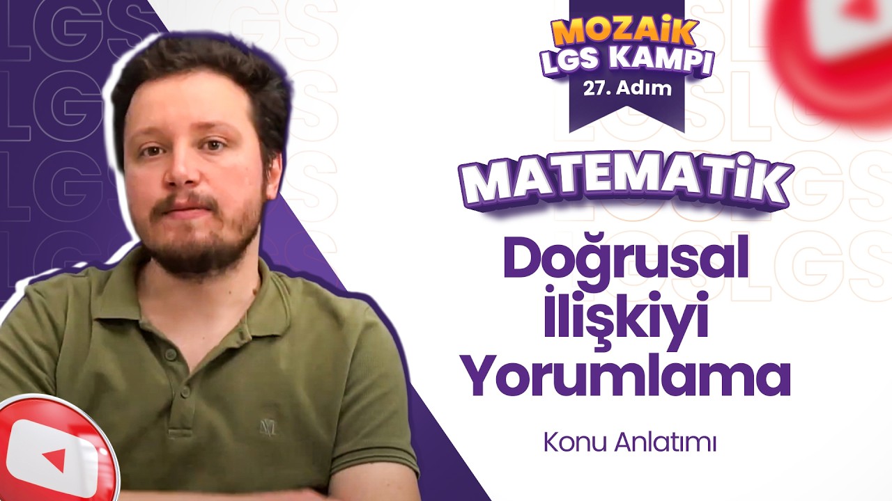 Doğrusal İlişkiyi Yorumlama - Konu Anlatımı | LGS MATEMATİK - Mozaik LGS Kampı 27. Adım