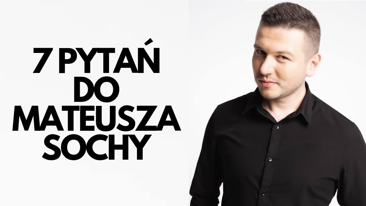 7 pytań do Mateusza Sochy