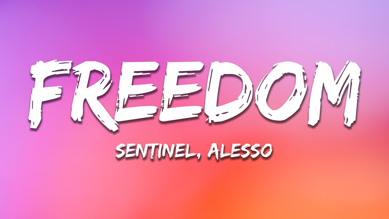 Sentinel, Alesso - Freedom (Lyrics)