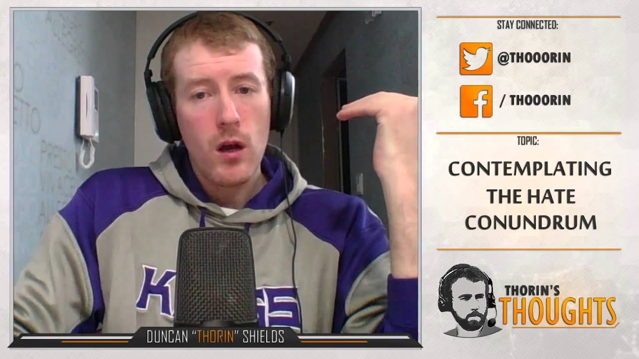 Thorin's Thoughts - Contemplating the hate conundrum (LoL)