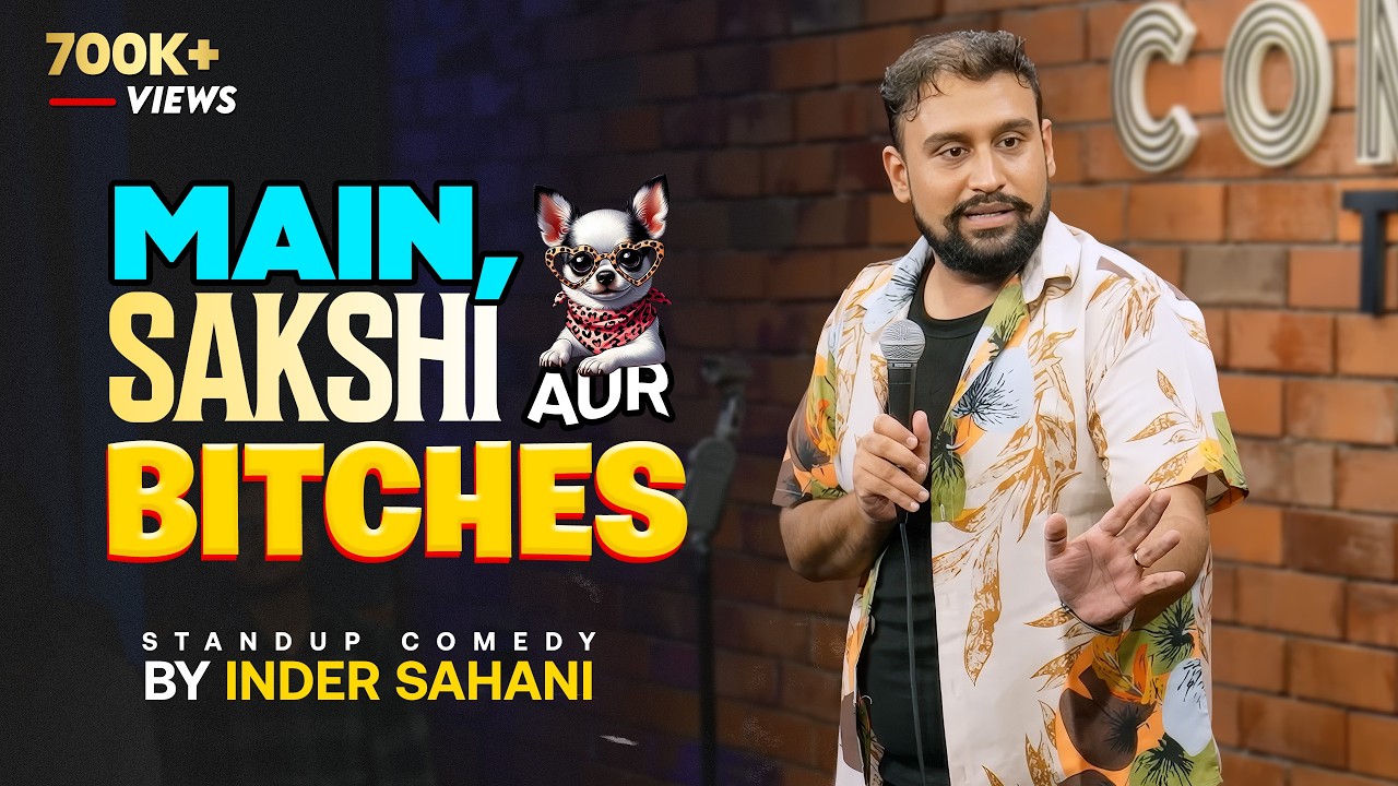 Main, Sakshi and Bitches| Standup Comedy By Inder Sahani | #comedy #funny #new #standupcomedy