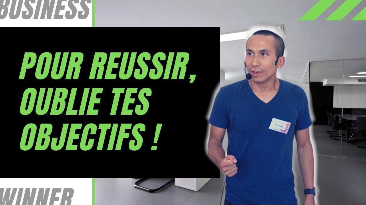 Si tu veux vraiment réussir, alors ARRÊTE de te concentrer sur tes objectifs !